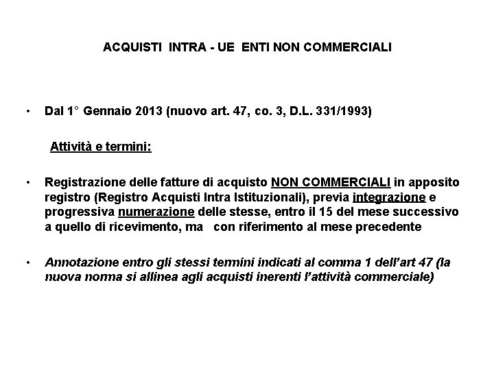 ACQUISTI INTRA - UE ENTI NON COMMERCIALI • Dal 1° Gennaio 2013 (nuovo art.