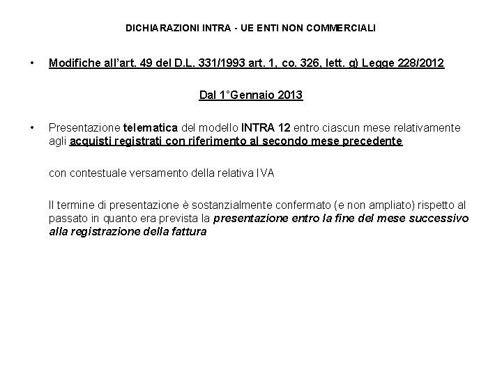 DICHIARAZIONI INTRA - UE ENTI NON COMMERCIALI • Modifiche all’art. 49 del D. L.