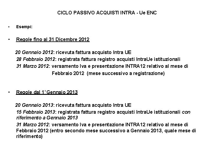 CICLO PASSIVO ACQUISTI INTRA - Ue ENC • Esempi: • Regole fino al 31