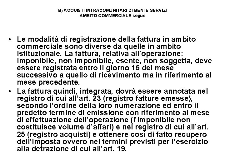 B) ACQUISTI INTRACOMUNITARI DI BENI E SERVIZI AMBITO COMMERCIALE segue • Le modalità di