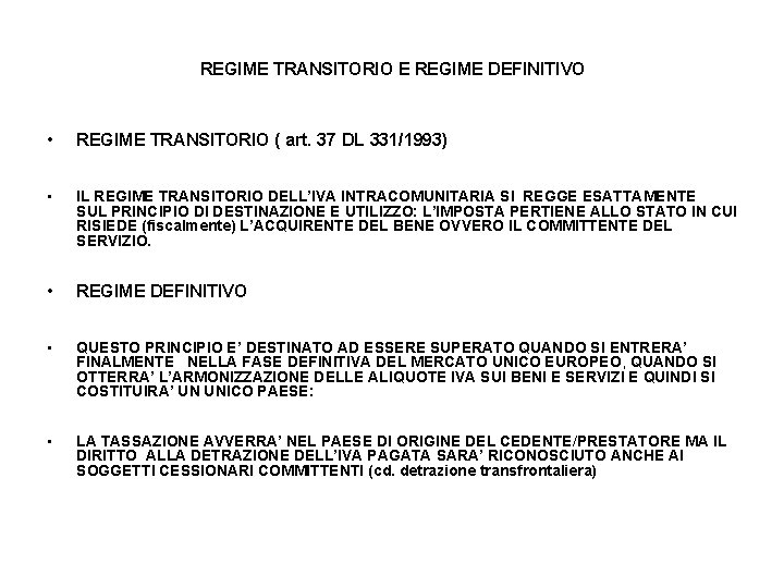 REGIME TRANSITORIO E REGIME DEFINITIVO • REGIME TRANSITORIO ( art. 37 DL 331/1993) •