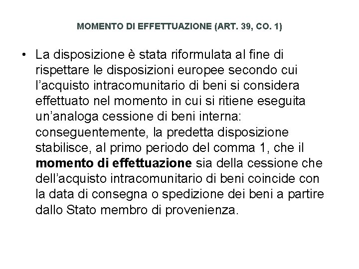 MOMENTO DI EFFETTUAZIONE (ART. 39, CO. 1) • La disposizione è stata riformulata al