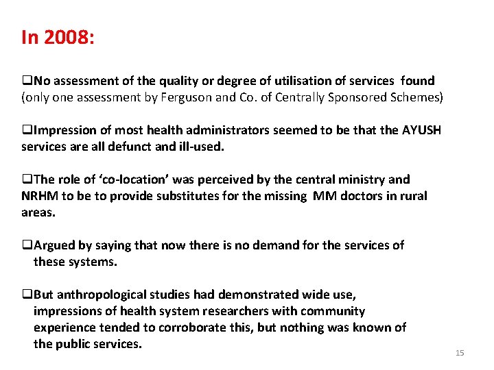 In 2008: q. No assessment of the quality or degree of utilisation of services