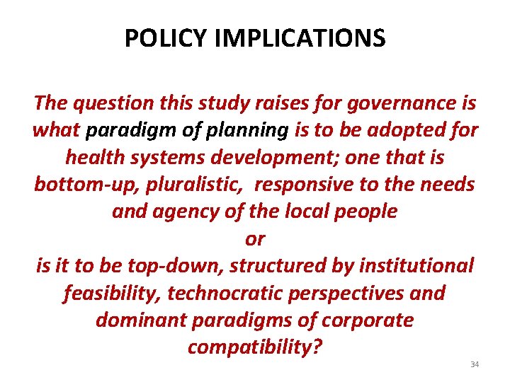 POLICY IMPLICATIONS The question this study raises for governance is what paradigm of planning