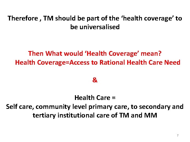 Therefore , TM should be part of the ‘health coverage’ to be universalised Then