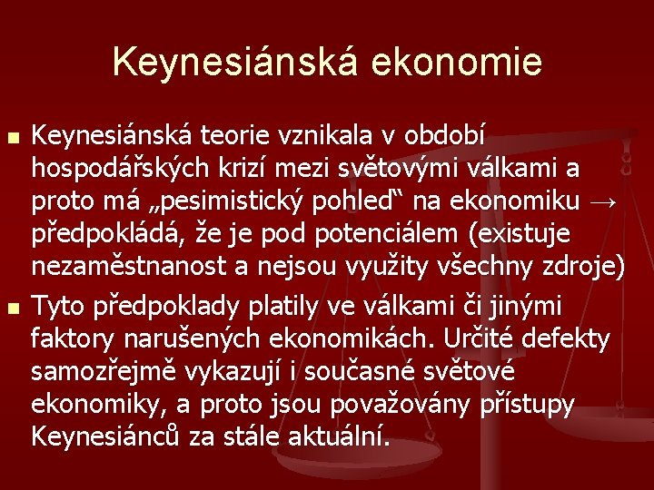 Keynesiánská ekonomie n n Keynesiánská teorie vznikala v období hospodářských krizí mezi světovými válkami