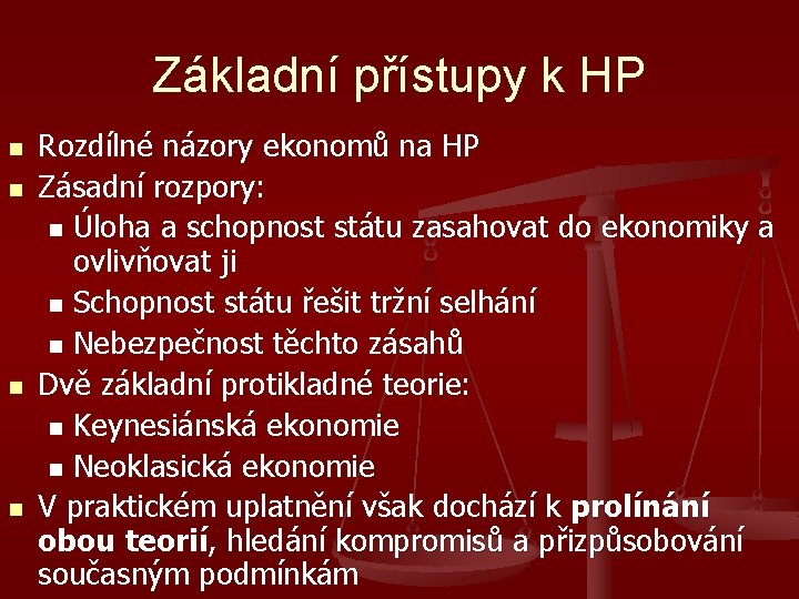 Základní přístupy k HP n n Rozdílné názory ekonomů na HP Zásadní rozpory: n Základní přístupy k HP n n Rozdílné názory ekonomů na HP Zásadní rozpory: n