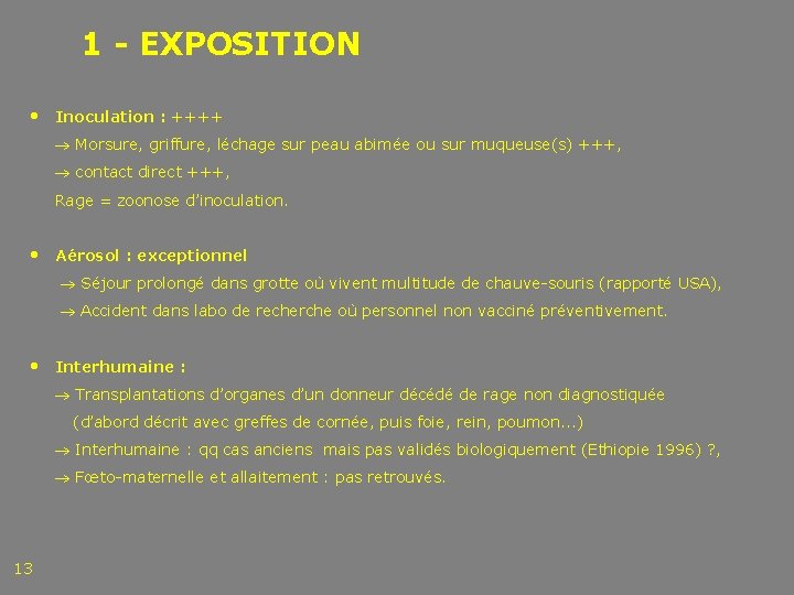 1 - EXPOSITION • Inoculation : ++++ Morsure, griffure, léchage sur peau abimée ou