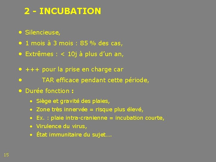 2 - INCUBATION • Silencieuse, • 1 mois à 3 mois : 85 %