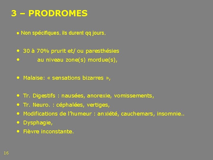 3 – PRODROMES ● Non spécifiques, ils durent qq jours, • 30 à 70%