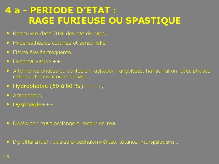 4 a - PERIODE D’ETAT : RAGE FURIEUSE OU SPASTIQUE • Retrouvée dans 70%