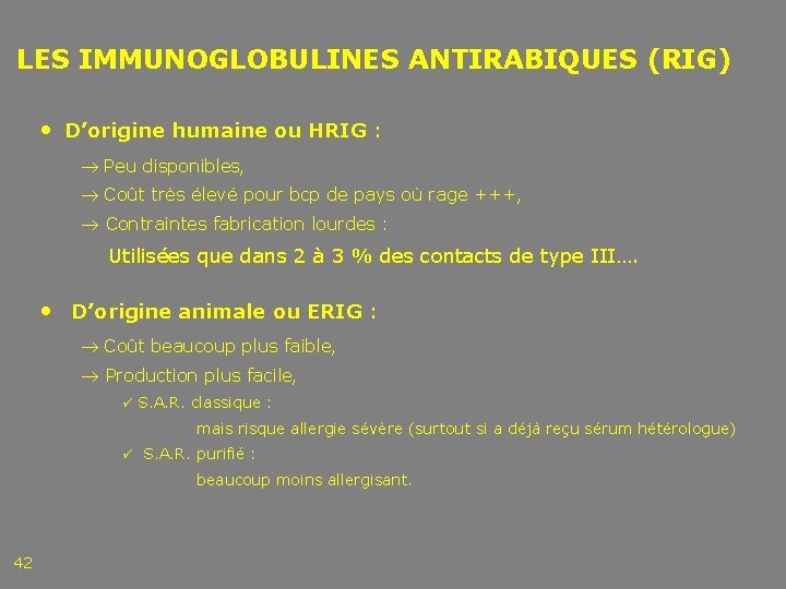 LES IMMUNOGLOBULINES ANTIRABIQUES (RIG) • D’origine humaine ou HRIG : Peu disponibles, Coût très