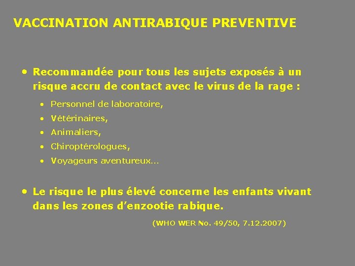 VACCINATION ANTIRABIQUE PREVENTIVE • Recommandée pour tous les sujets exposés à un risque accru