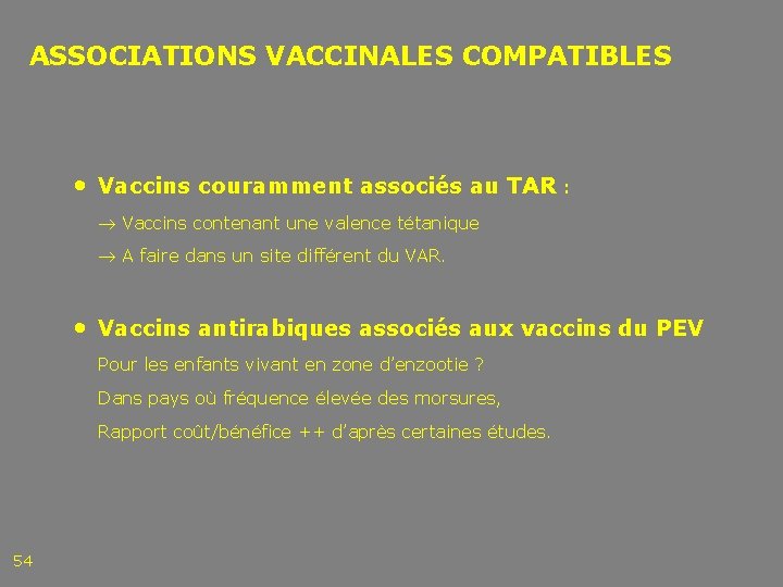 ASSOCIATIONS VACCINALES COMPATIBLES • Vaccins couramment associés au TAR : Vaccins contenant une valence