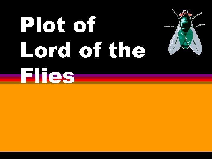 Plot of Lord of the Flies Plot of Lord of the Flies