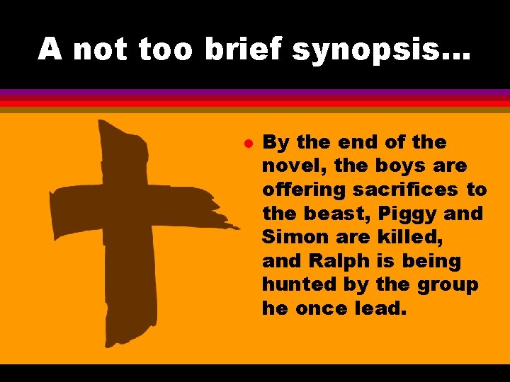 A not too brief synopsis. . . l By the end of the novel, A not too brief synopsis. . . l By the end of the novel,