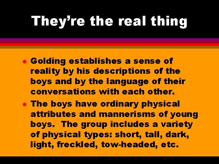 They’re the real thing l l Golding establishes a sense of reality by his They’re the real thing l l Golding establishes a sense of reality by his