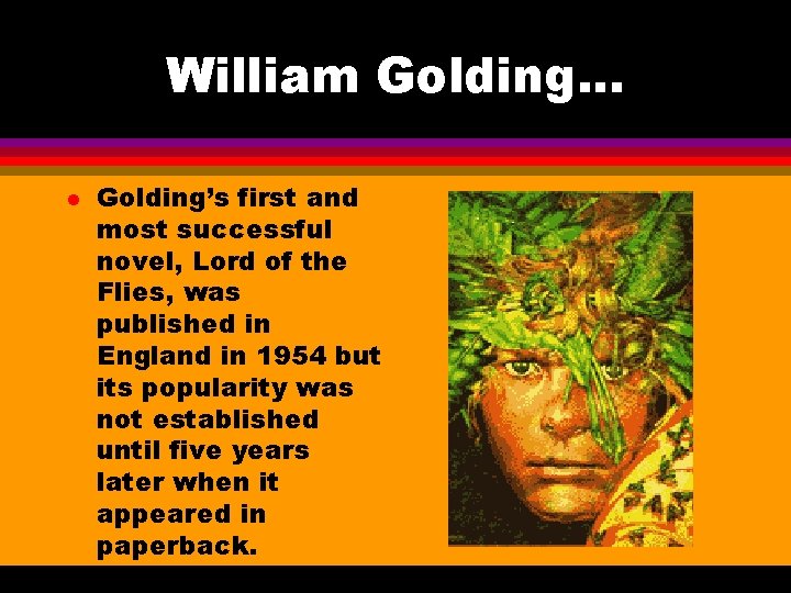 William Golding. . . l Golding’s first and most successful novel, Lord of the William Golding. . . l Golding’s first and most successful novel, Lord of the