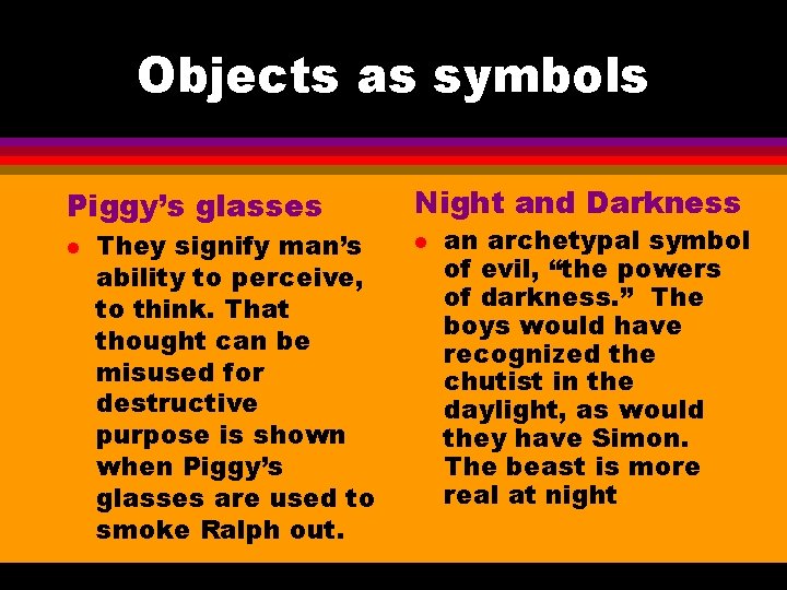 Objects as symbols Piggy’s glasses l They signify man’s ability to perceive, to think. Objects as symbols Piggy’s glasses l They signify man’s ability to perceive, to think.
