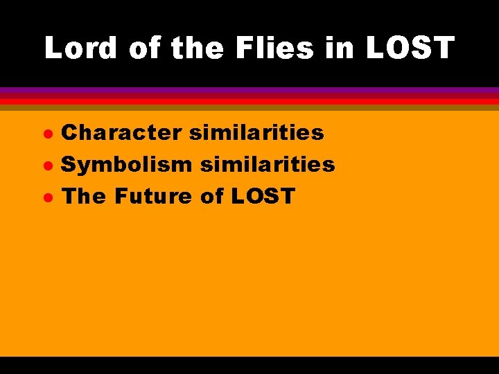 Lord of the Flies in LOST l l l Character similarities Symbolism similarities The Lord of the Flies in LOST l l l Character similarities Symbolism similarities The