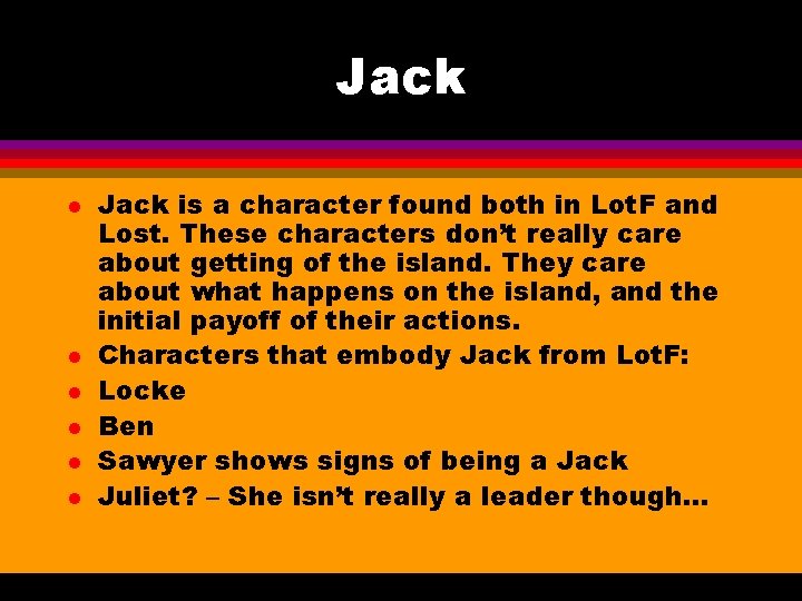 Jack l l l Jack is a character found both in Lot. F and Jack l l l Jack is a character found both in Lot. F and