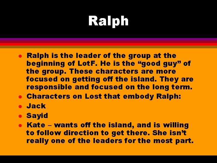 Ralph l l l Ralph is the leader of the group at the beginning Ralph l l l Ralph is the leader of the group at the beginning