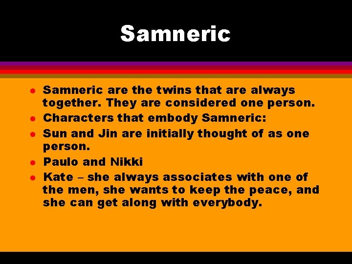 Samneric l l l Samneric are the twins that are always together. They are Samneric l l l Samneric are the twins that are always together. They are