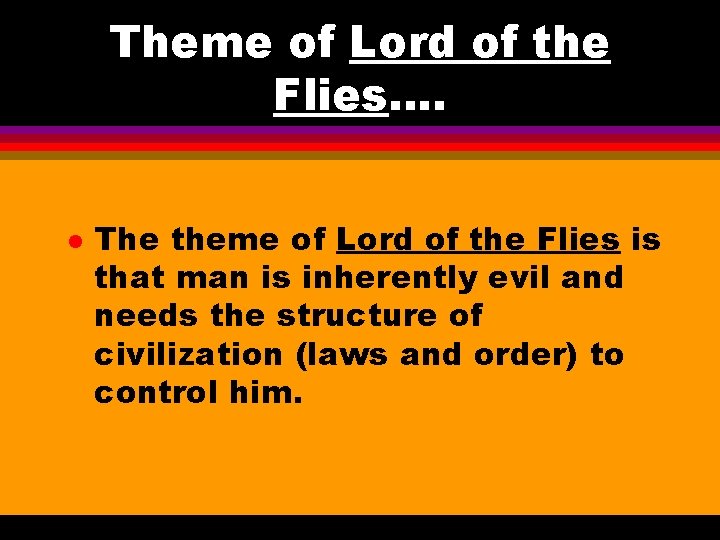 Theme of Lord of the Flies…. l The theme of Lord of the Flies Theme of Lord of the Flies…. l The theme of Lord of the Flies