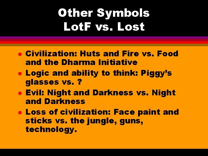 Other Symbols Lot. F vs. Lost l l Civilization: Huts and Fire vs. Food Other Symbols Lot. F vs. Lost l l Civilization: Huts and Fire vs. Food