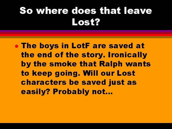 So where does that leave Lost? l The boys in Lot. F are saved So where does that leave Lost? l The boys in Lot. F are saved