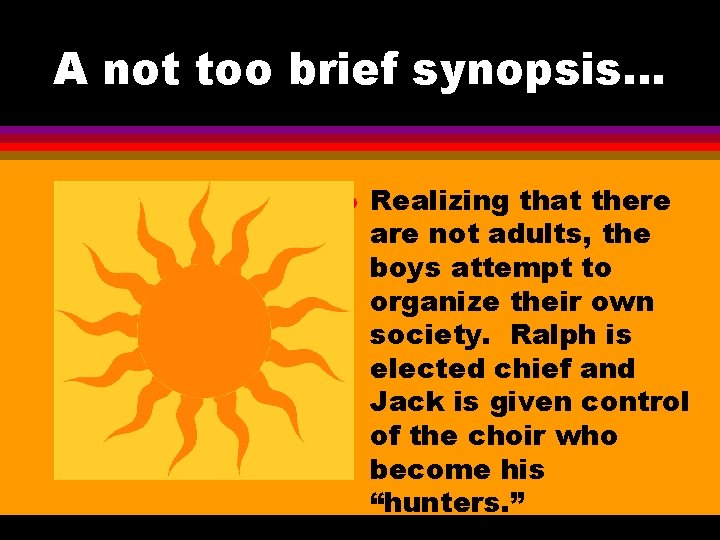 A not too brief synopsis. . . l Realizing that there are not adults, A not too brief synopsis. . . l Realizing that there are not adults,