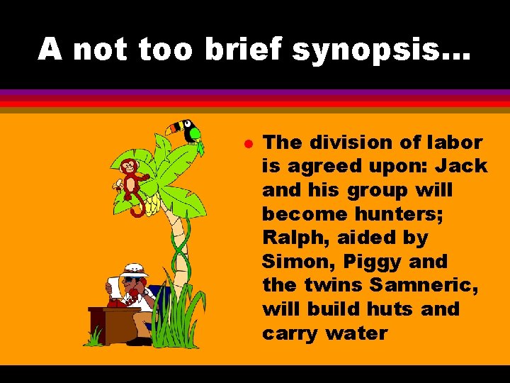 A not too brief synopsis. . . l The division of labor is agreed A not too brief synopsis. . . l The division of labor is agreed