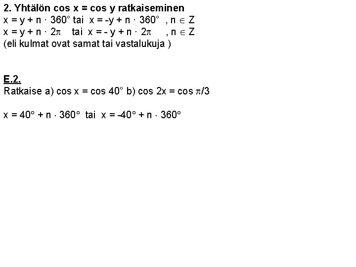 2. Yhtälön cos x = cos y ratkaiseminen x = y + n ·