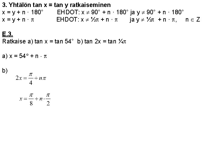 3. Yhtälön tan x = tan y ratkaiseminen x = y + n ·