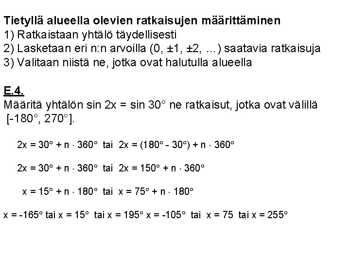 Tietyllä alueella olevien ratkaisujen määrittäminen 1) Ratkaistaan yhtälö täydellisesti 2) Lasketaan eri n: n