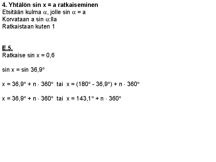 4. Yhtälön sin x = a ratkaiseminen Etsitään kulma a, jolle sin a =