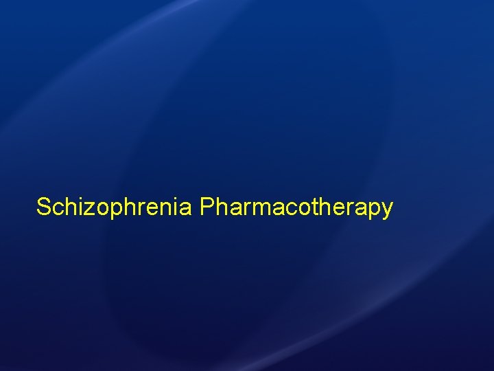 Schizophrenia Pharmacotherapy 