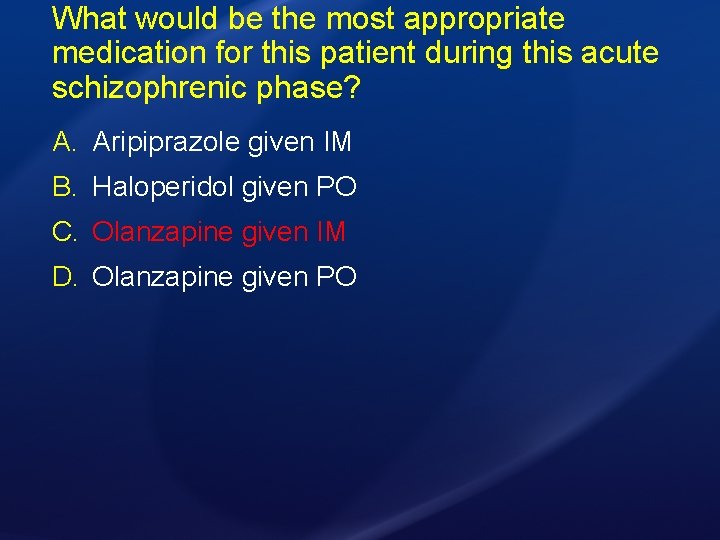 What would be the most appropriate medication for this patient during this acute schizophrenic