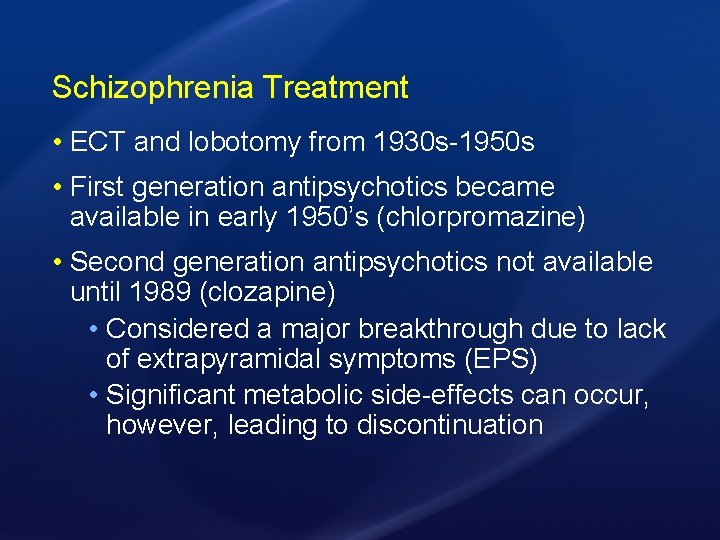 Schizophrenia Treatment • ECT and lobotomy from 1930 s-1950 s • First generation antipsychotics