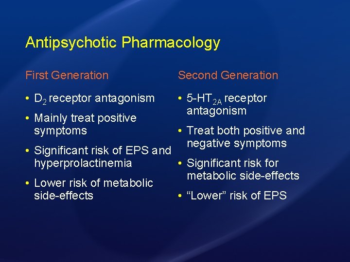 Antipsychotic Pharmacology First Generation Second Generation • D 2 receptor antagonism • 5 -HT