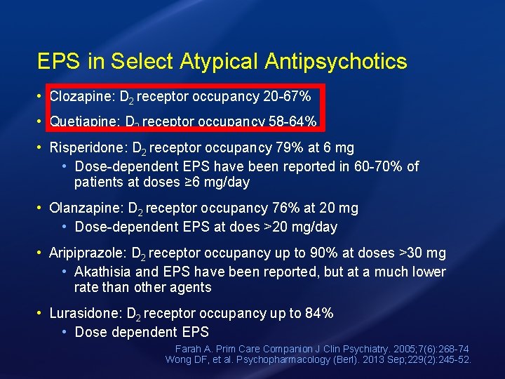 EPS in Select Atypical Antipsychotics • Clozapine: D 2 receptor occupancy 20 -67% •