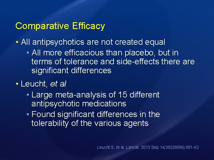 Comparative Efficacy • All antipsychotics are not created equal • All more efficacious than