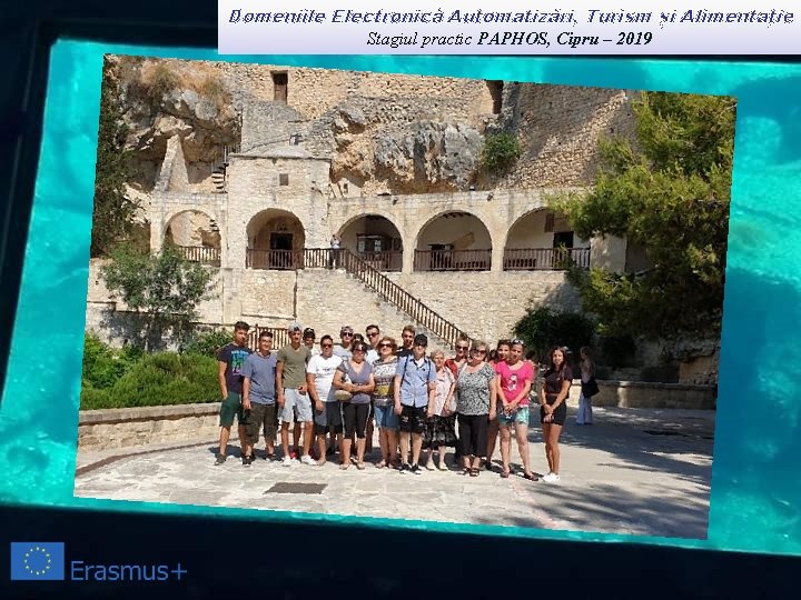 Domeniile Electronică Automatizări, Turism și Alimentație Stagiul practic PAPHOS, Cipru – 2019 