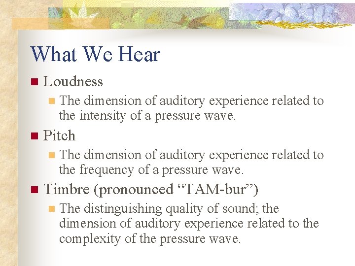 What We Hear n Loudness n n Pitch n n The dimension of auditory
