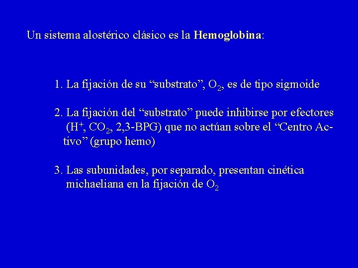 Un sistema alostérico clásico es la Hemoglobina: 1. La fijación de su “substrato”, O