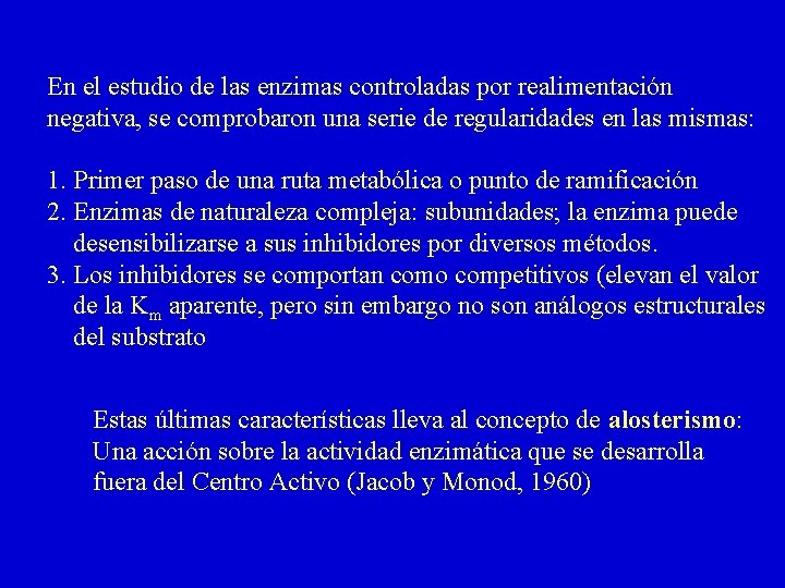 En el estudio de las enzimas controladas por realimentación negativa, se comprobaron una serie