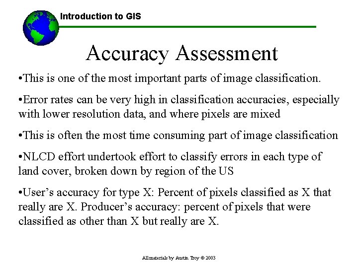 Introduction to GIS Accuracy Assessment • This is one of the most important parts