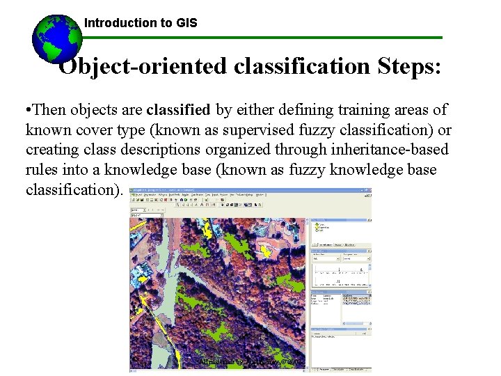 Introduction to GIS Object-oriented classification Steps: • Then objects are classified by either defining