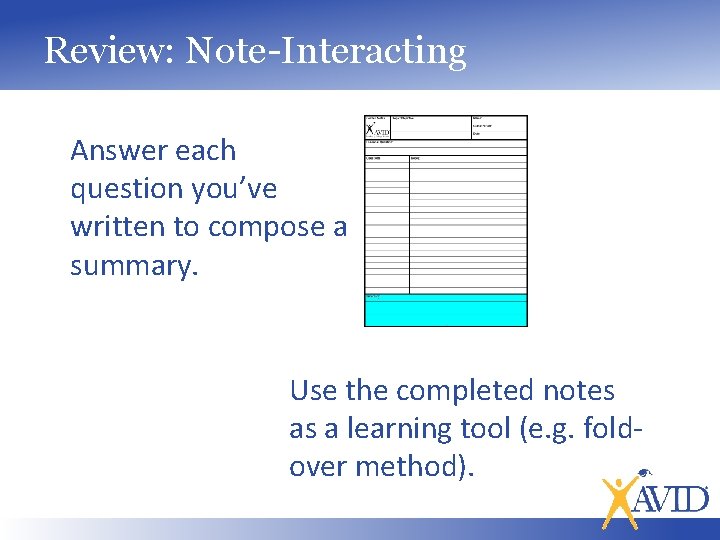 Review: Note-Interacting Answer each question you’ve written to compose a summary. Use the completed