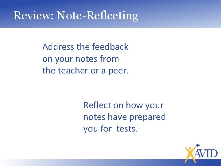 Review: Note-Reflecting Address the feedback on your notes from the teacher or a peer.